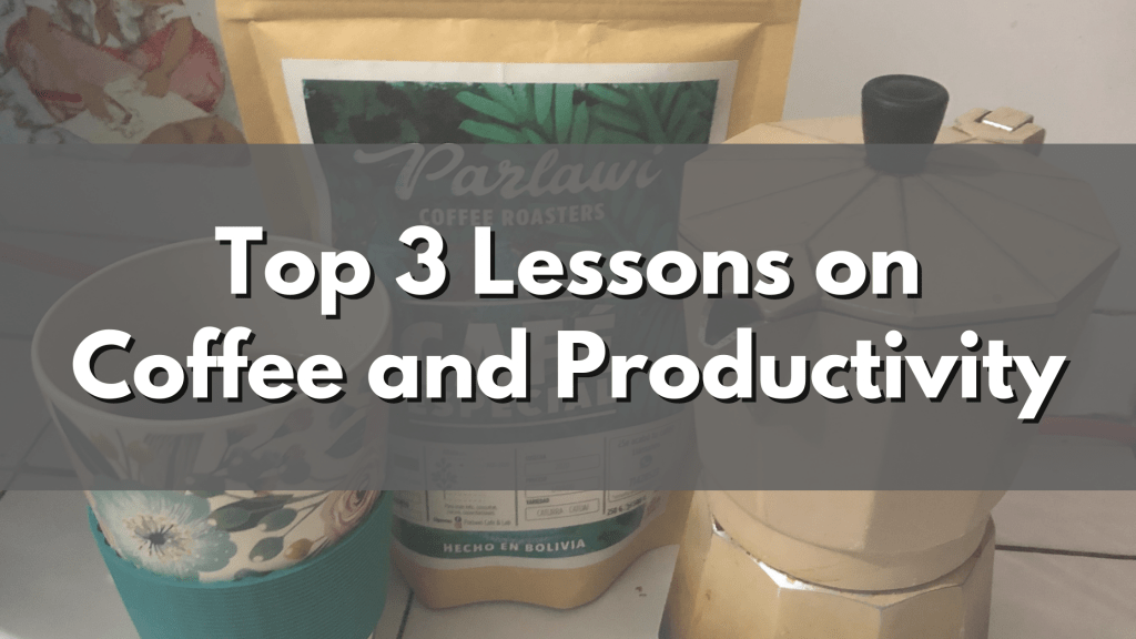 Three Things You Need to Know About Coffee and Productivity Top Three