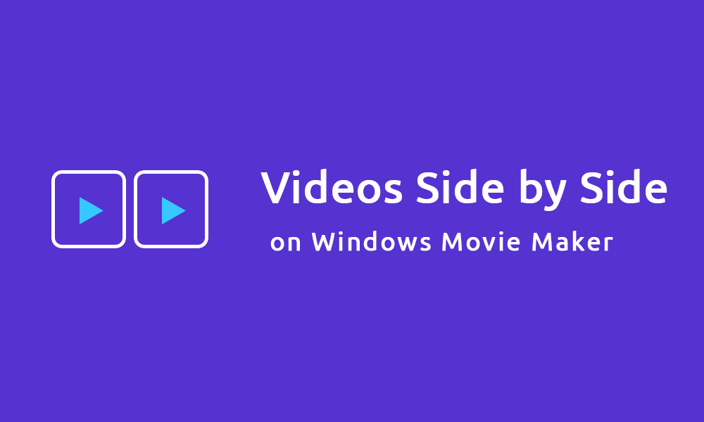 How Do I Put Videos Side by Side on Windows Movie Maker? Windows