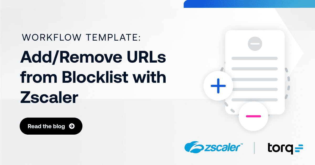 Automatically Update URL Blocklists in Zscaler Using Torq Torq