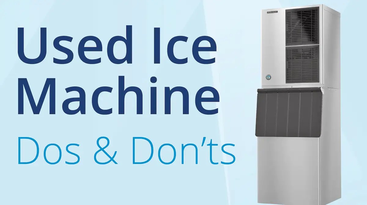 Buying a Used Ice Machine The Dos and Don’ts