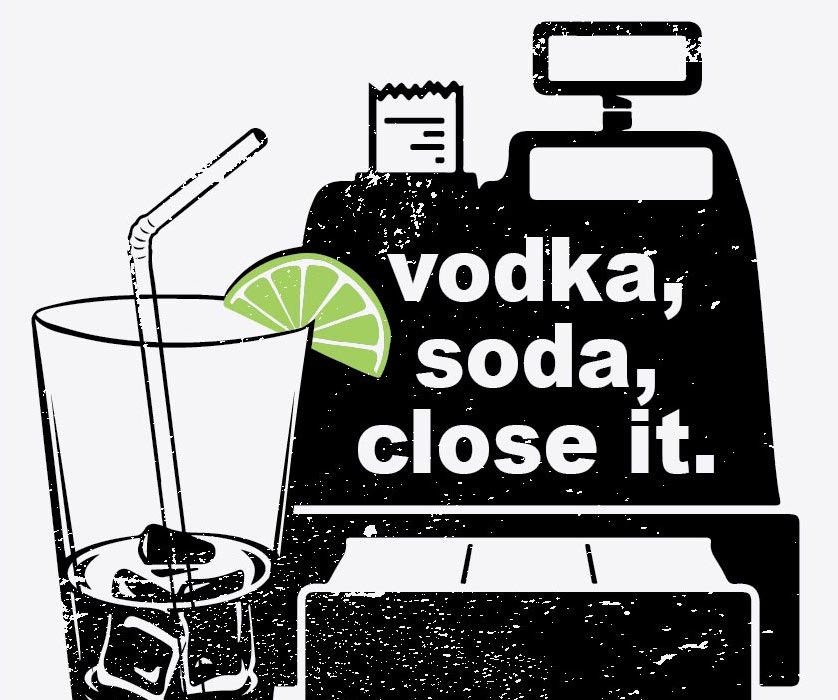 Vodka, Soda, Close It. TFM