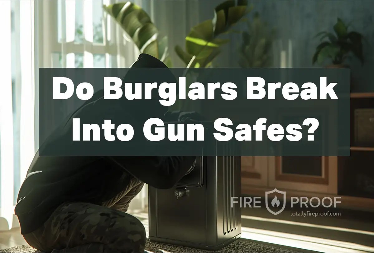 Do Burglars Break Into Gun Safes? • Totally Fireproof