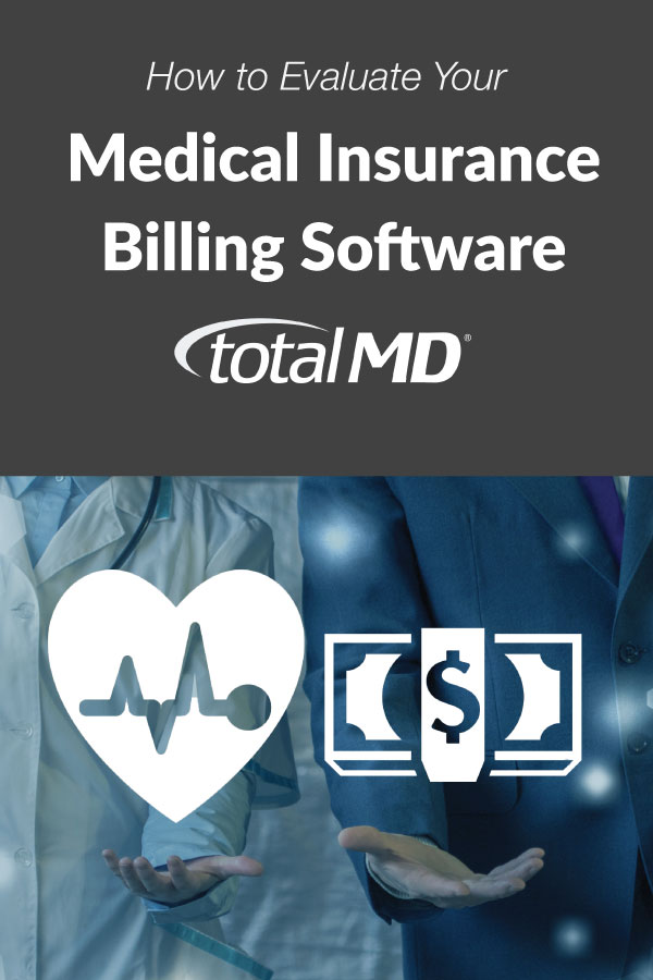 How to Evaluate Your Medical Insurance Billing Software TotalMD