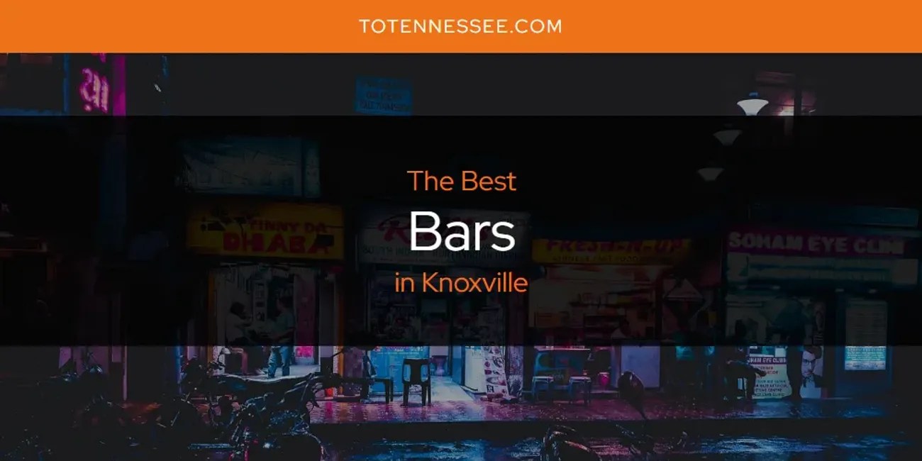 Knoxville's Best Bars [Updated 2024]