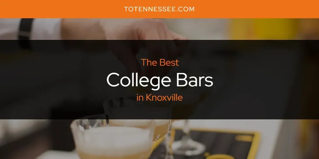 Knoxville's Best College Bars [Updated 2024]