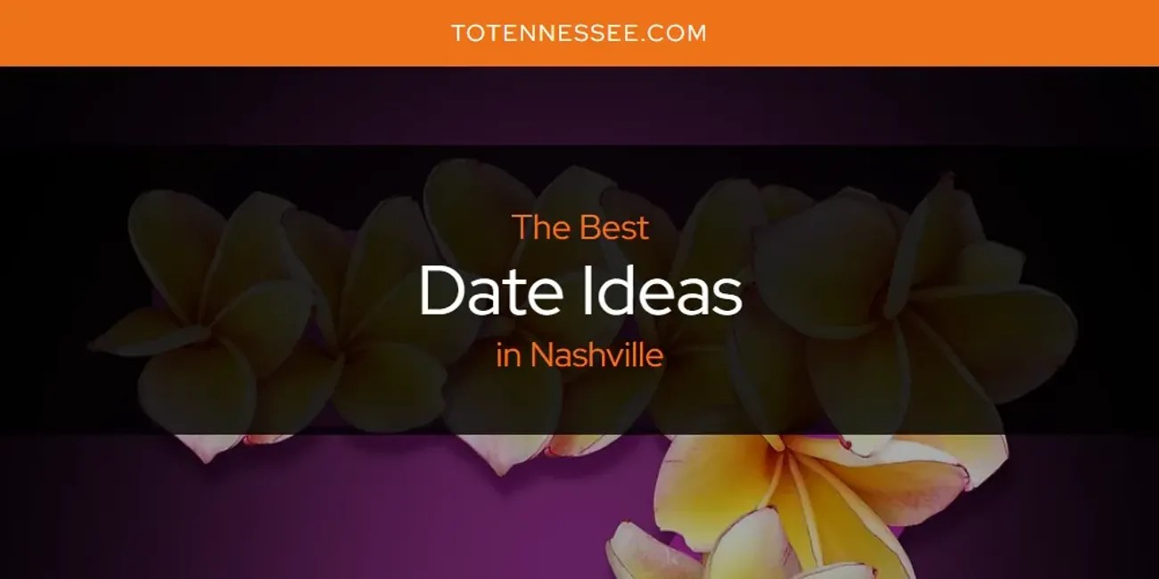 Nashville's Best Date Ideas [Updated 2024] To Tennessee