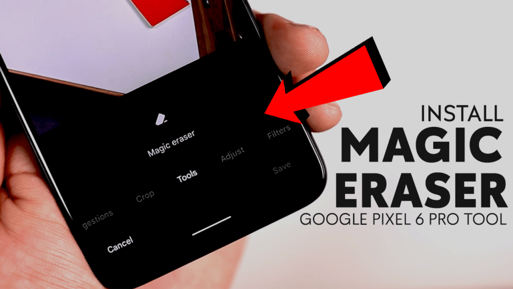 Install Google Pixel 6 Pro Magic Eraser Tool on Your Android