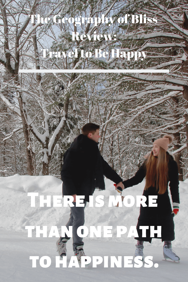 The Geography of Bliss Review Travel to Be Happy To the Nations