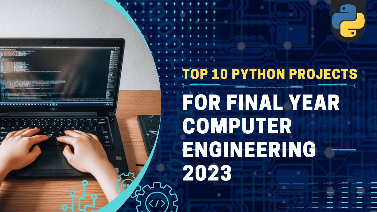 Top 10 Python Projects For Final Year Computer Engineering 2023 tour2tech