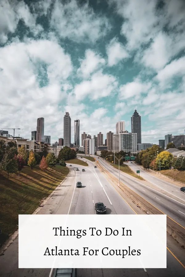13+ Cool Things To Do In Atlanta For Couples Touring Duo