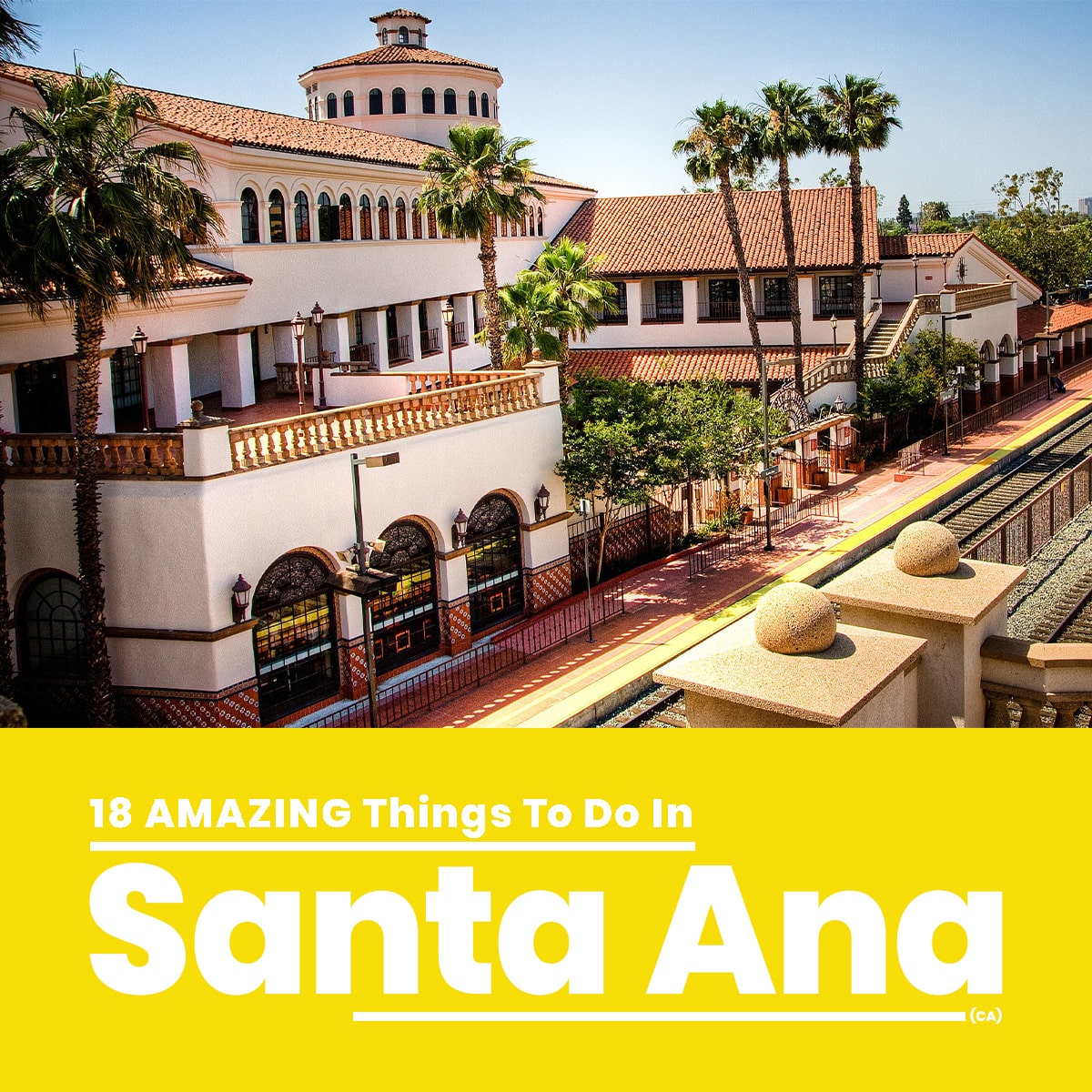 18 Best Things To Do In Santa Ana (CA) in 2024
