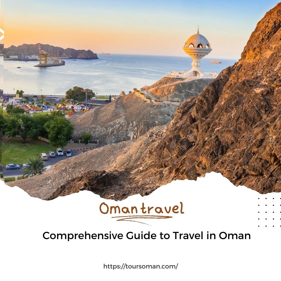 Comprehensive Guide Oman Travel Toursoman😎