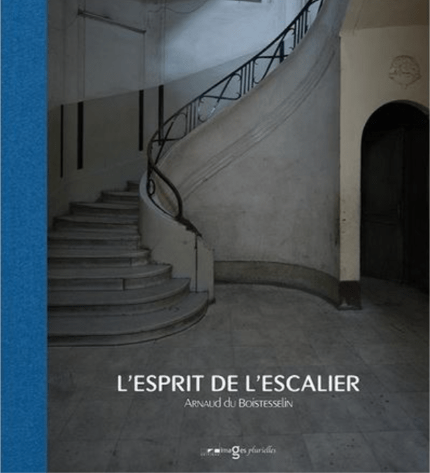 L’Esprit de l’escalier, Arnaud du Boistesselin Toutma