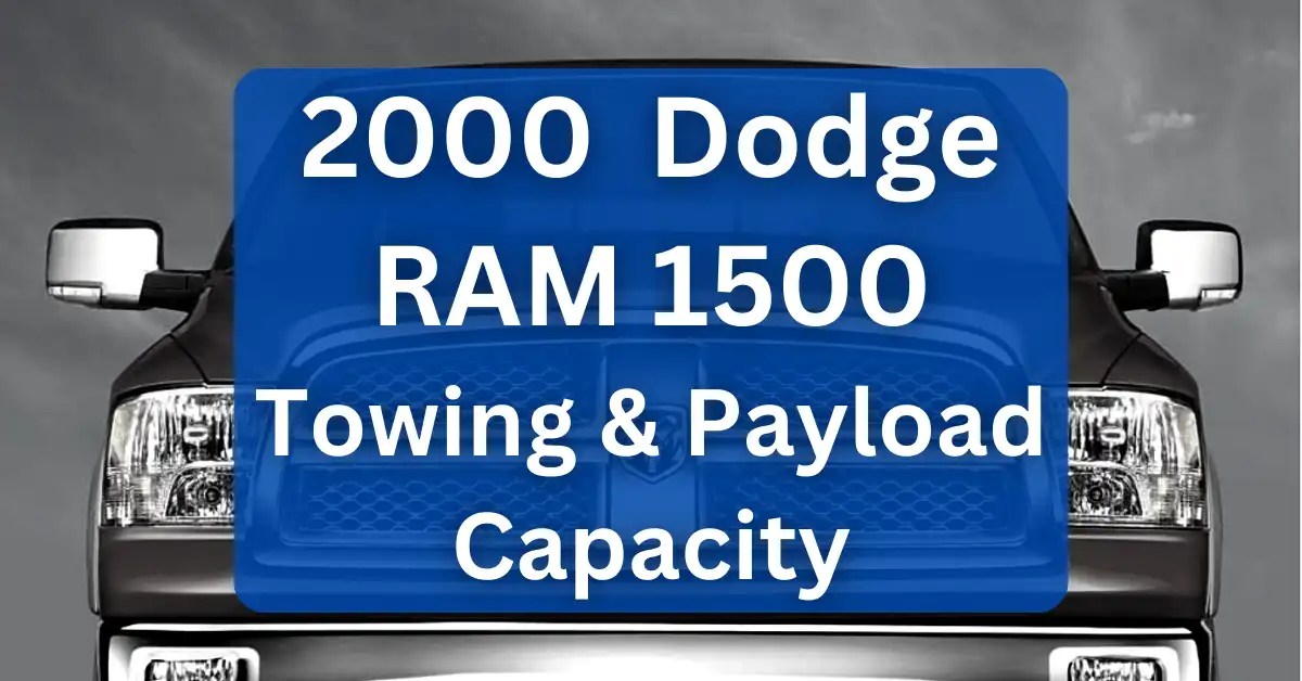 2000 Dodge RAM 1500 Towing Capacity & Payload (Charts)