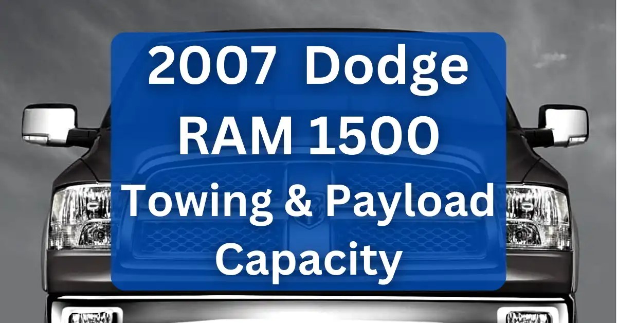 2007 Dodge RAM 1500 Towing Capacity & Payload (Charts)