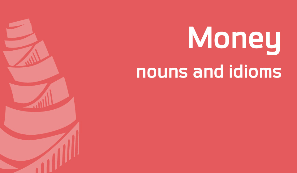 11 Useful Idioms and Nouns Related to Money Tower Language