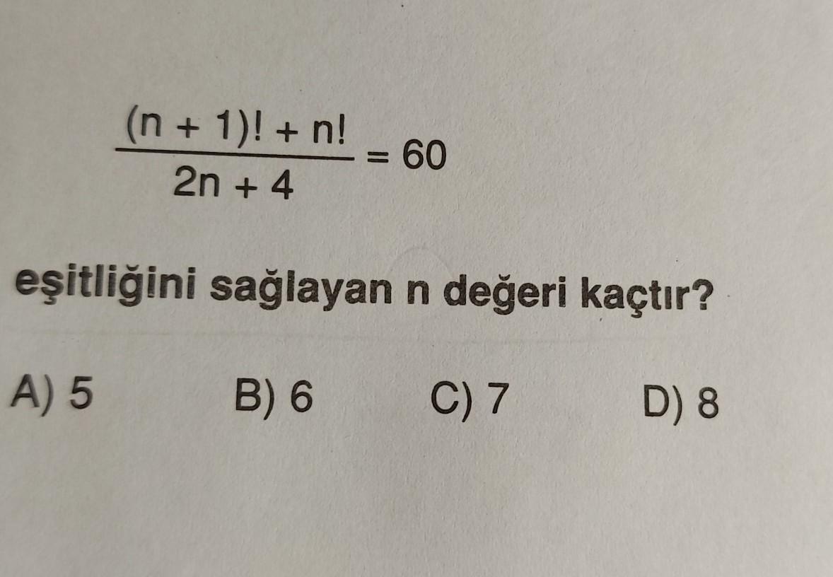 8n + 1)! + n!2n + 4 60eşitliğini sağlayan n değeri kaçtır?