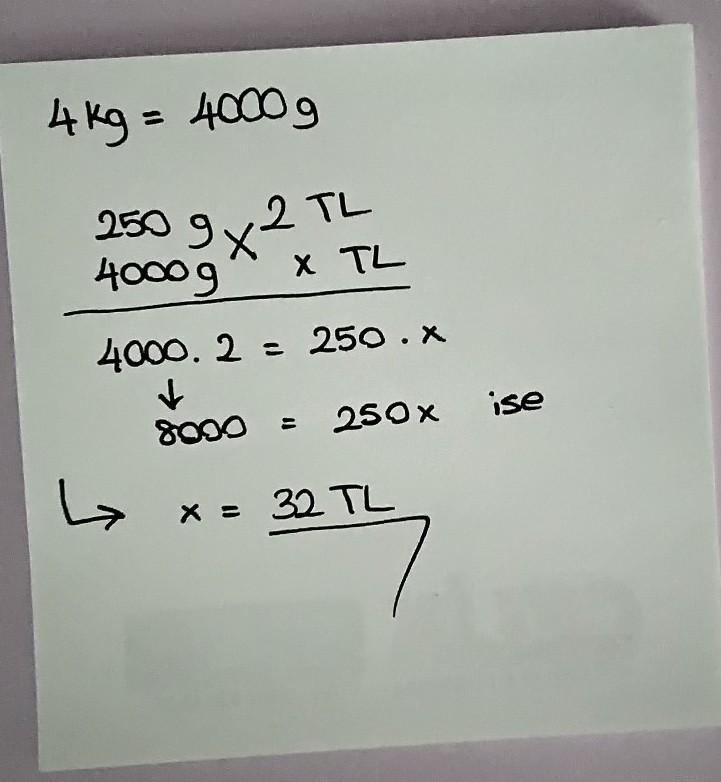 250 gramı 2 TL olan kişinin 4 kilogramı kaç TL olur