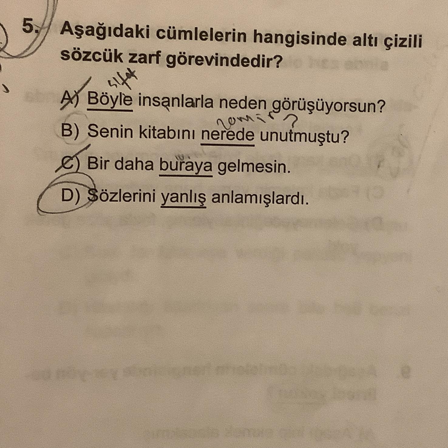 Acil bakar misiniz doğru mu diye ve B şıkkı zamir mi zarf mı