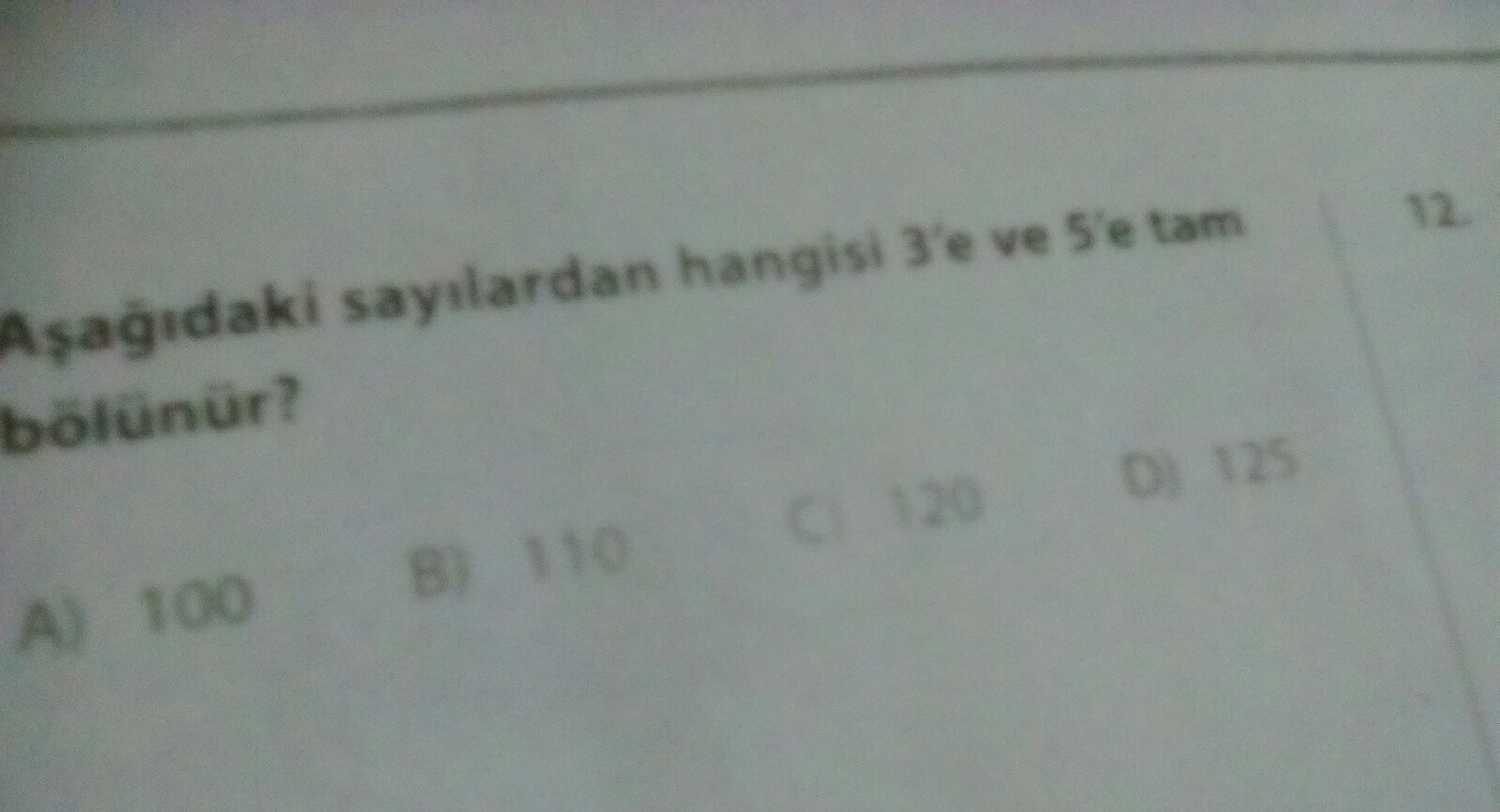 aşadaki sayilardan hangisi 3 e ve 5 e tam bölünür a 100