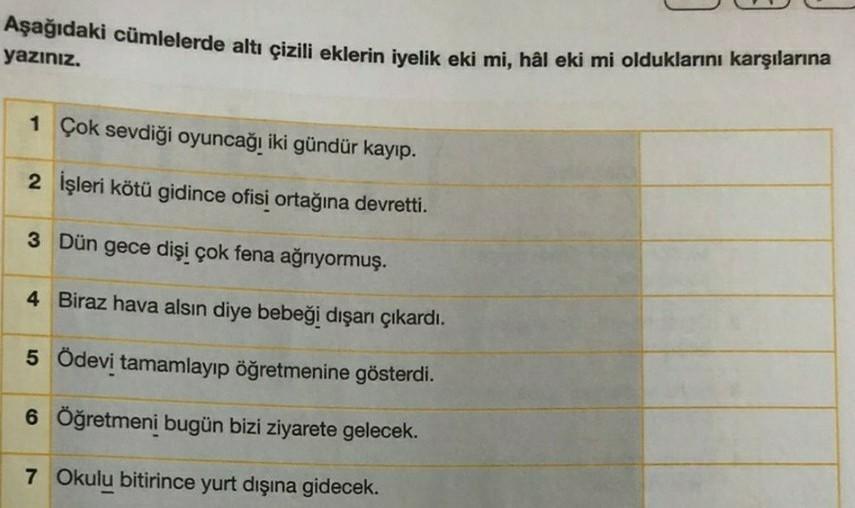 İyelik eki mi hal eki mi olduğunu yazınız.