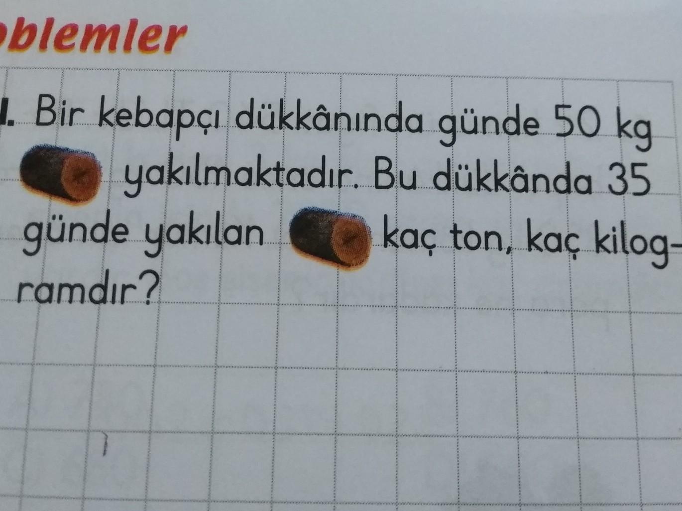 problemler4. Bir kebapçı dükkânında günde 50 kgyakılmaktadır. Bu