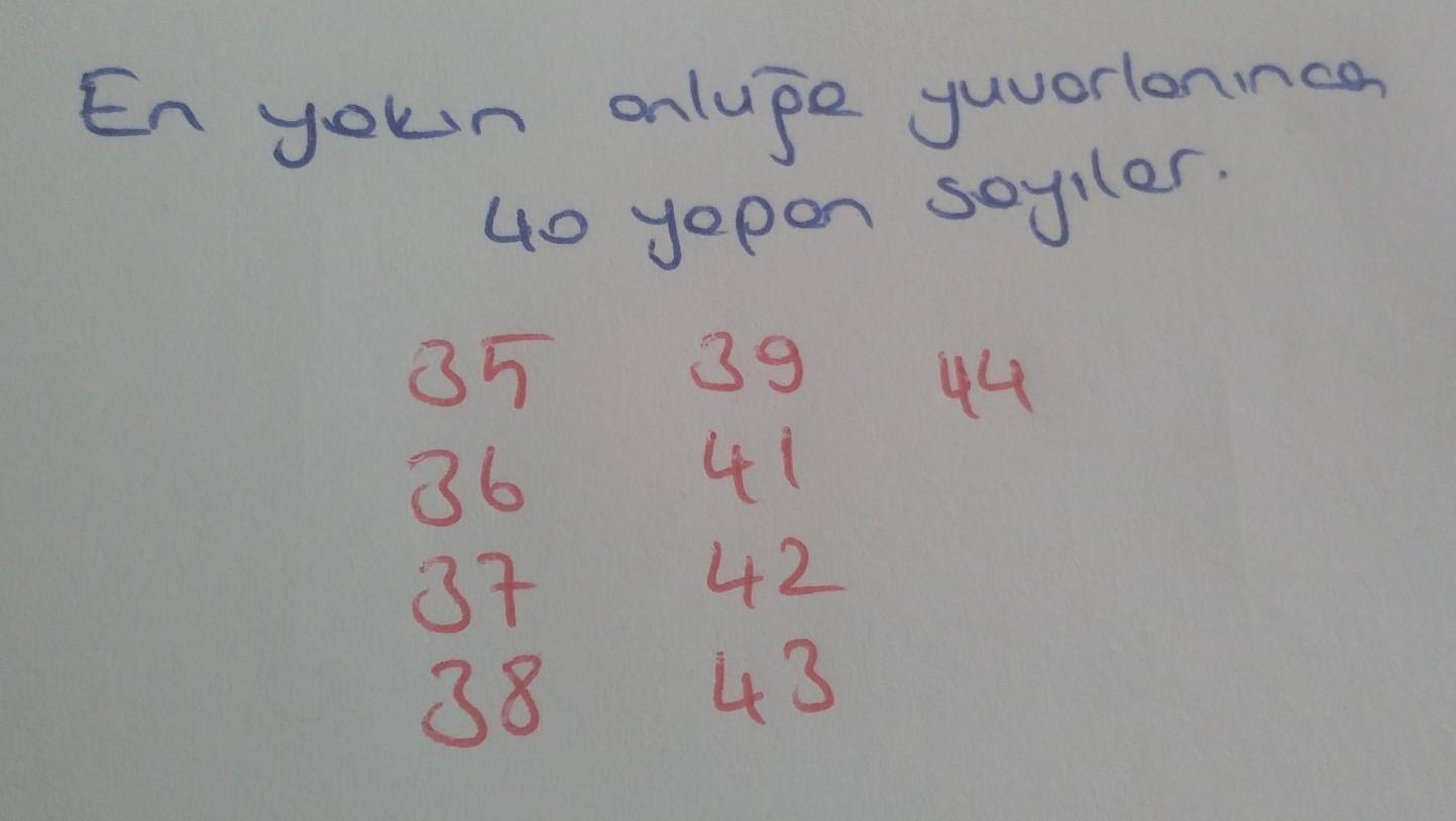en yakın onluğa yuvarlandığında 40 olan doğal sayıları bulunuz