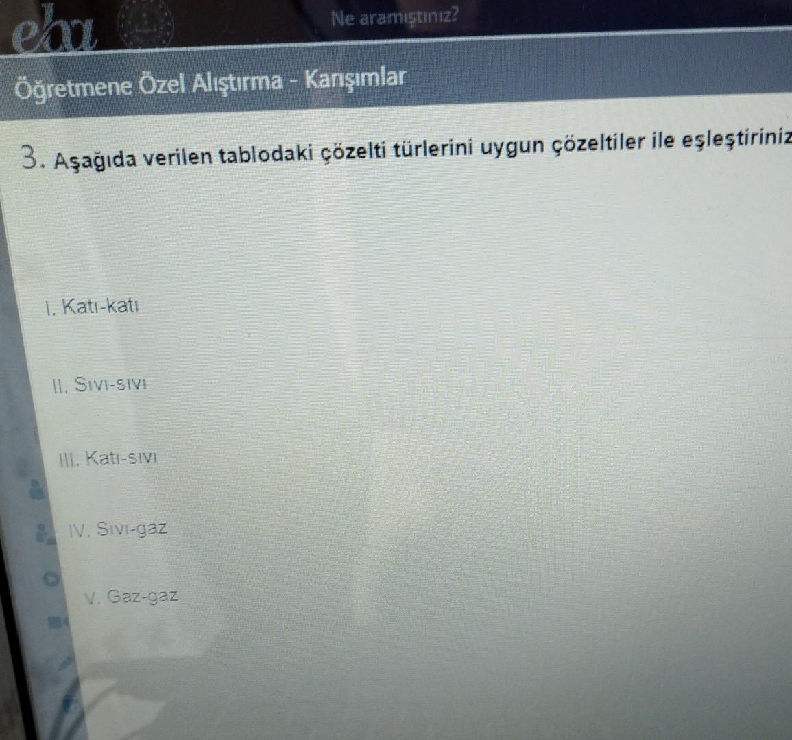 Aşağıda verilen tabloda çözelti türlerini uygun çözeltiler ile