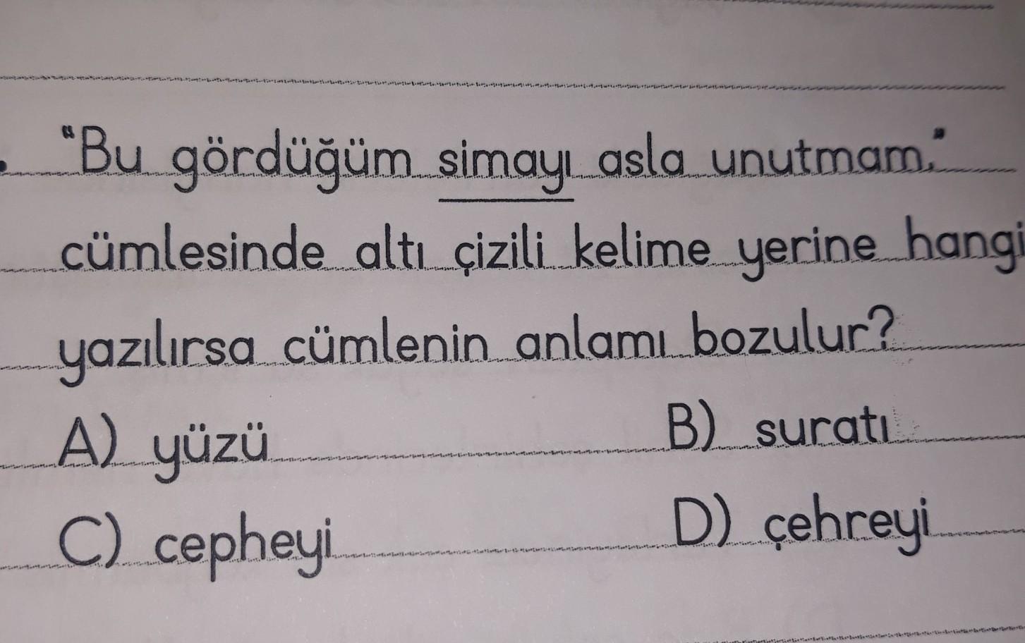 2. "Bu görduğum simay asla unutmam cümlesinde alt cizili kelime yerine