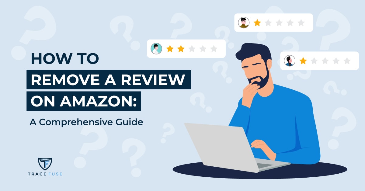 How To Remove A Review On Amazon A Comprehensive Guide TraceFuse