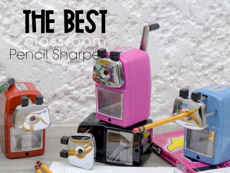 The Best Classroom Pencil Sharpener • Traci Clausen