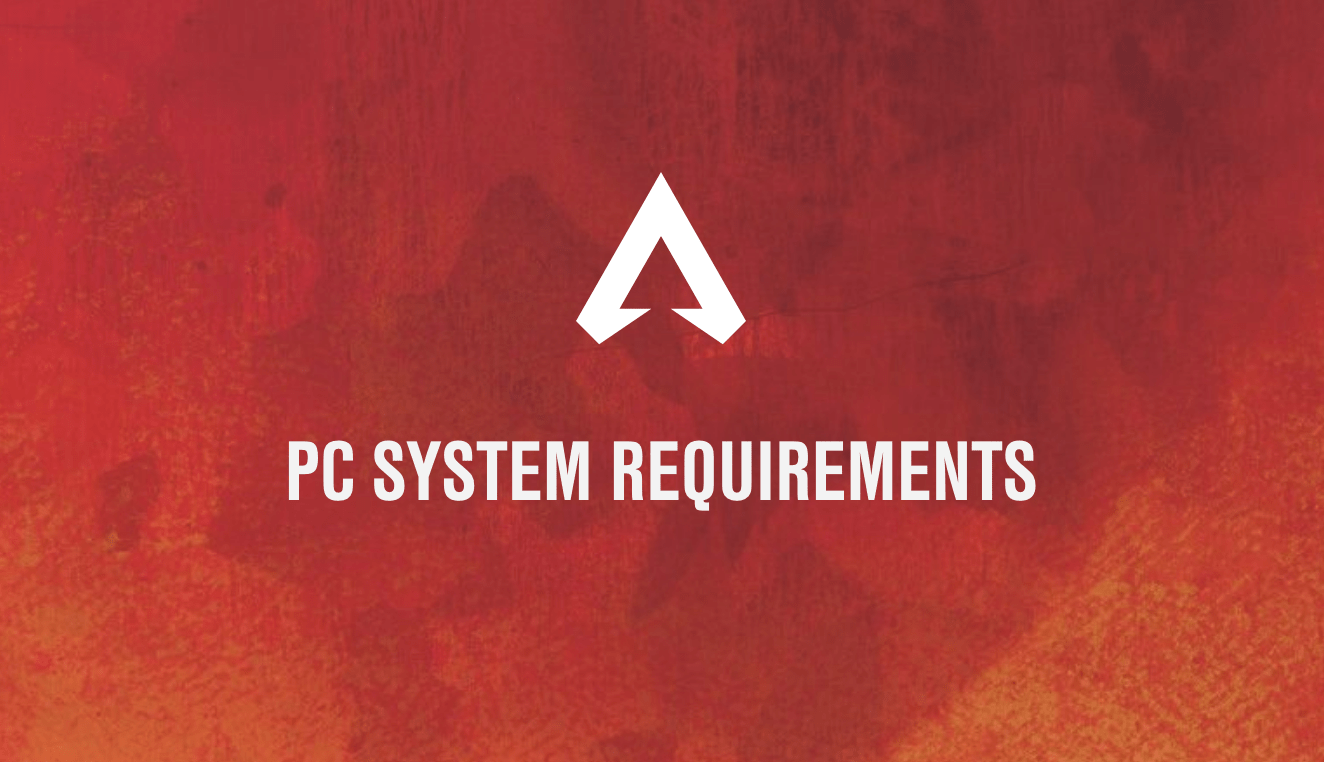 Apex Legends System Requirements for PC Apex Legends Minimum System Requirements