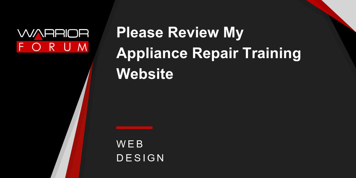 Please Review My Appliance Repair Training site Warrior Forum