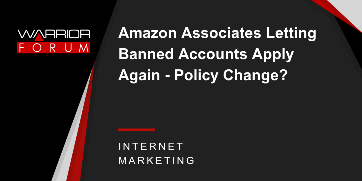 Amazon Associates Letting Banned Accounts Apply Again