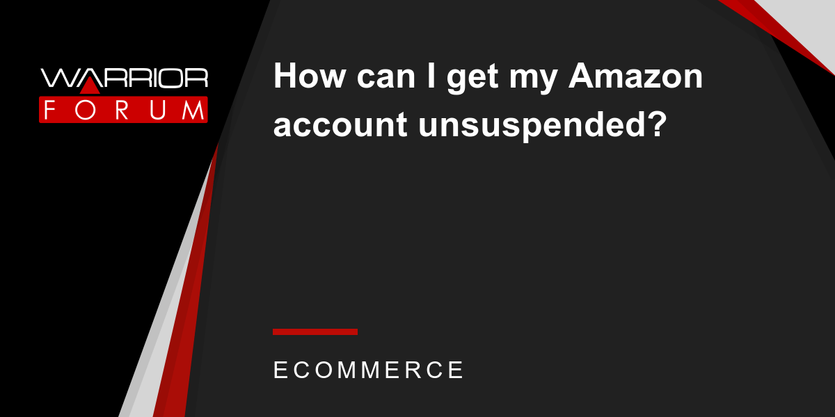 How can I get my Amazon account unsuspended? Warrior Forum The 1
