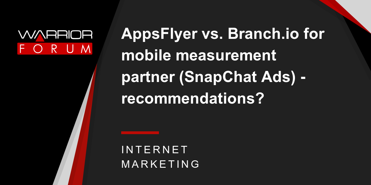 AppsFlyer vs. Branch.io for mobile measurement partner (SnapChat Ads