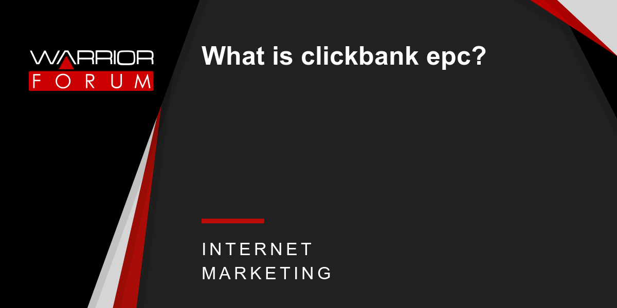 What is clickbank epc? Warrior Forum The 1 Digital Marketing Forum