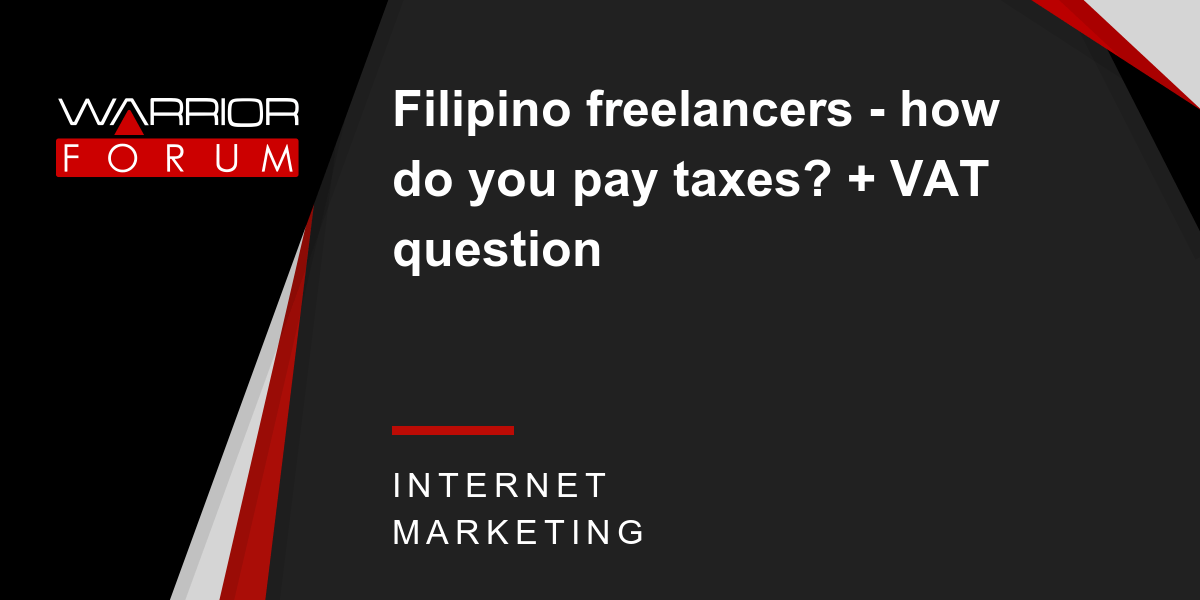 Filipino freelancers how do you pay taxes? + VAT question Warrior