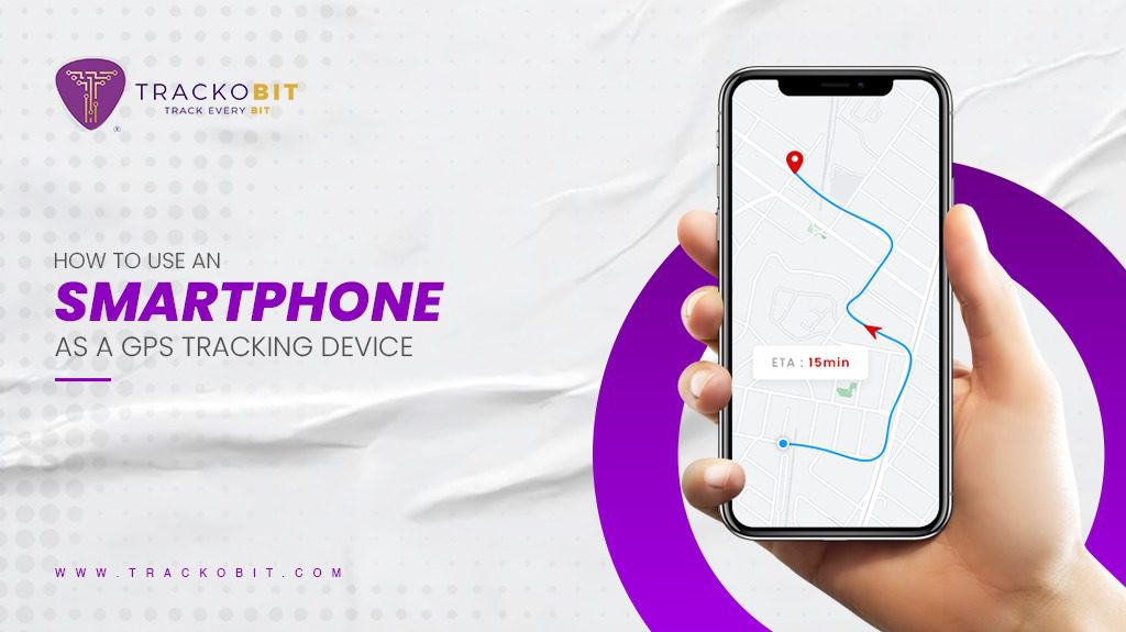 How to Use an Android and IOS Phone as a GPS Tracking Device