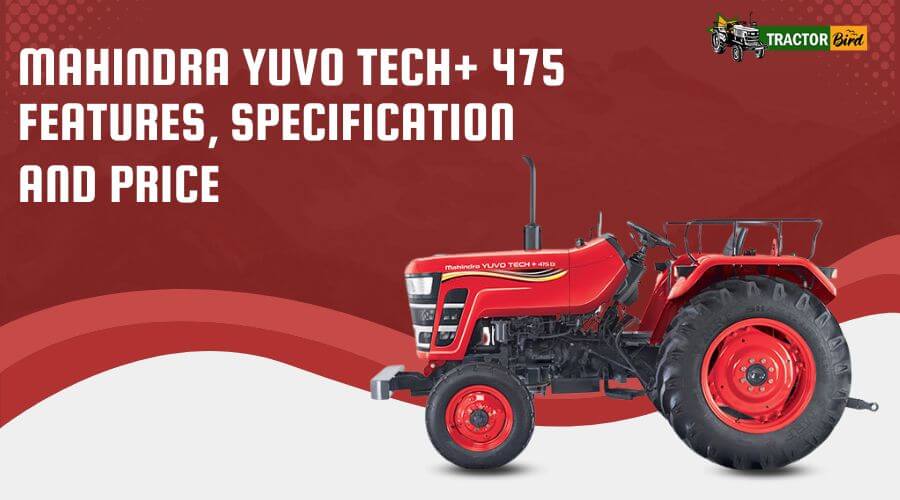 Mahindra Yuvo Tech+ 475 Features, Specification and Price