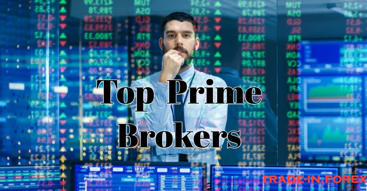 Top 10 Prime Brokers in 2024 Trade in Forex