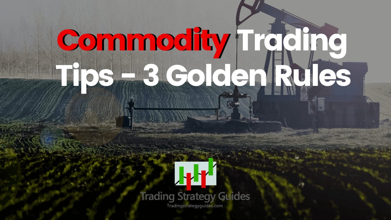 Commodity Trading Tips 3 Golden Rules