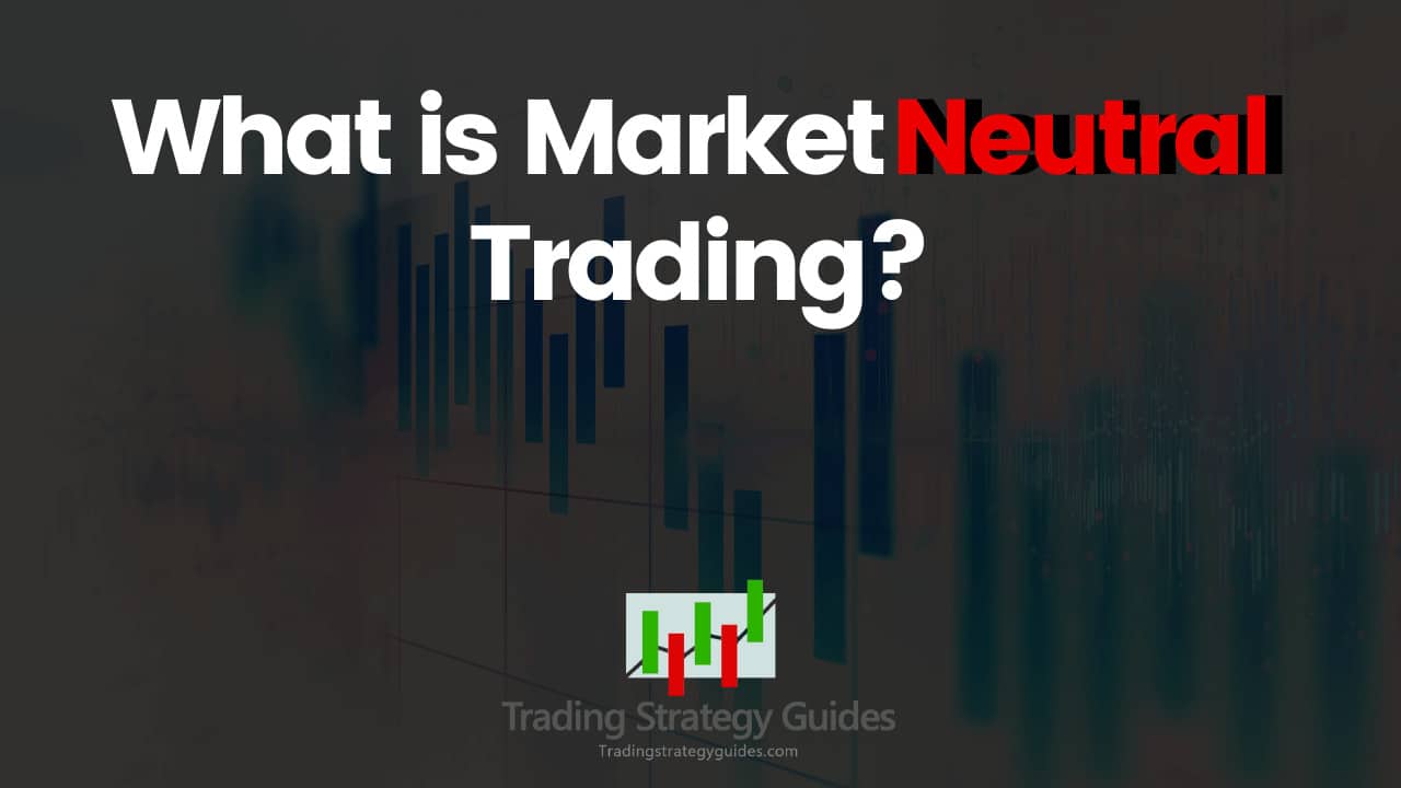 Market Neutral Strategy How to Reduce Risk from a Trade