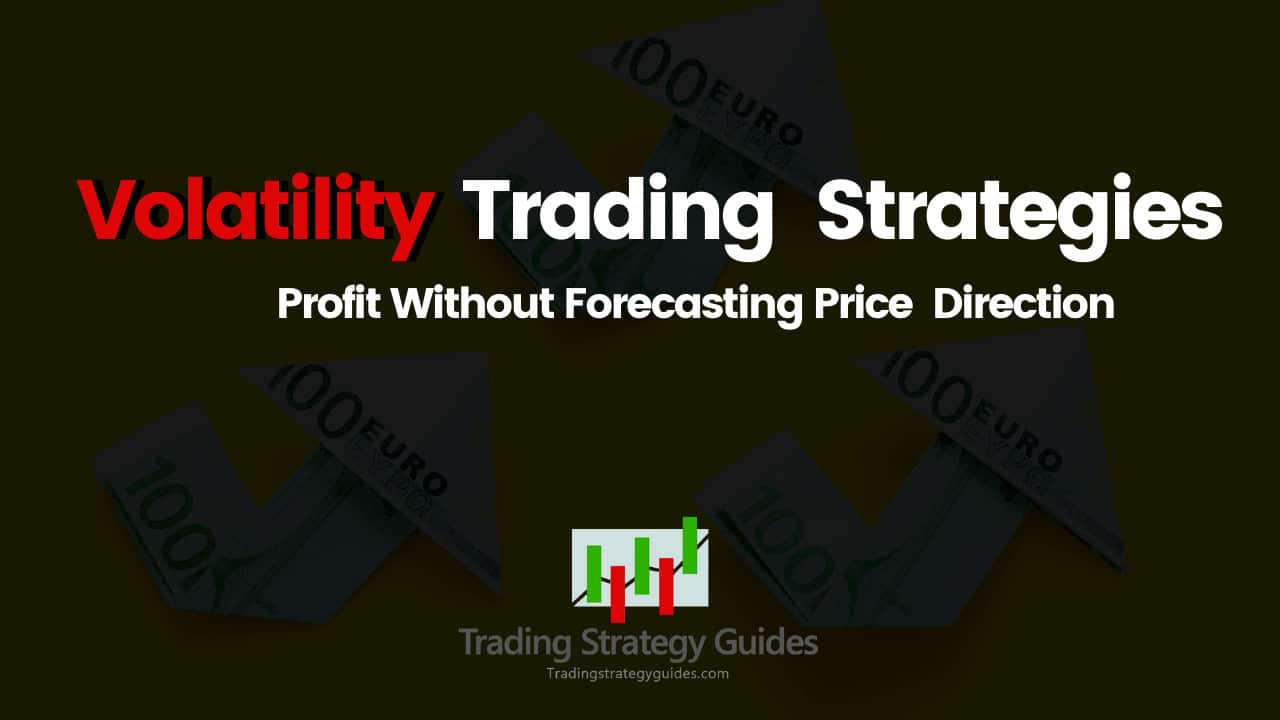 Volatility Trading Strategies Profit Without Forecasting Price Direction