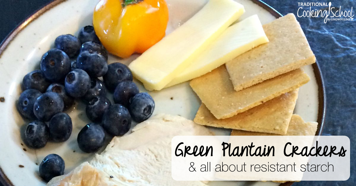 Green Plantain Crackers {&amp; all about resistant starch}