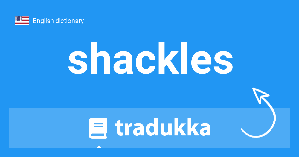 What is shackles? Tradukka