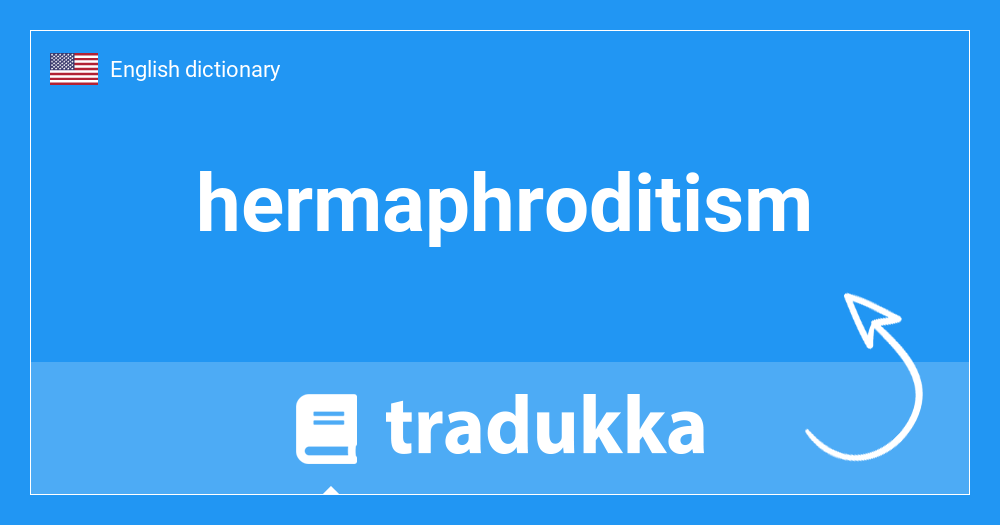 🇺🇸 What is hermaphroditism? Tradukka