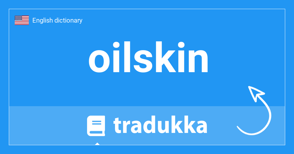 🇺🇸 What is oilskin? Tradukka