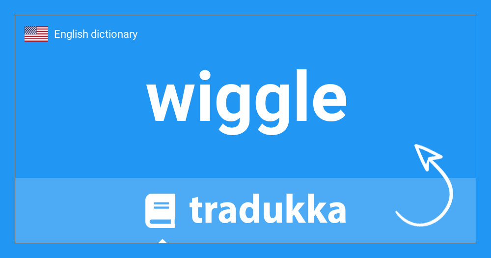 What is wiggle? Tradukka