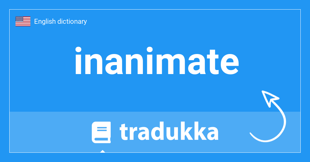 🇺🇸 What is inanimate? Tradukka